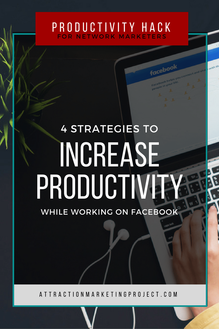 Productivity Hack for Network Marketers: 4 Strategies to Increase Productivity while Working on Facebook | FB can become extremely distracting and actually prevent you from moving forward in your business. How many times have you open Facebook with the intention of working your business, but you found yourself two hours later having accomplished nothing on your to do list? Yeah, me too! 